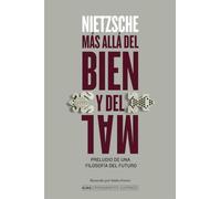 Más Allá del Bien Y El Mal / Beyond Good and Evil: Preludio de Una Filosofía del Futuro / Prelude to a Philosophy of the Future (Pensamiento Ilustrado)