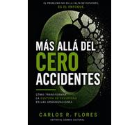 MÁS ALLÁ DEL CERO ACCIDENTES: CÓMO TRANSFORMAR LA CULTURA DE SEGURIDAD EN LAS ORGANIZACIONES