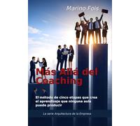 Más Allá del Coaching: El método de cinco etapas que crea el aprendizaje que ninguna aula puede producir (The Architecture of Enterprise Serie)