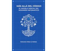 Más allá del código: El modelo mental del Ingeniero Informático