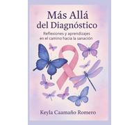 Más allá del diagnóstico: Reflexiones y aprendizajes en el camino hacia la sanación