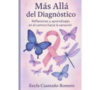 Más allá del diagnóstico: Reflexiones y aprendizajes en el camino hacia la sanación