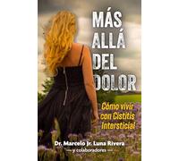 MAS ALLÁ DEL DOLOR: Cómo vivir con Cistitis Intersticial