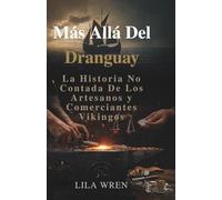 Más Allá Del Dranguay: La Historia No Contada De Los Artesanos y Comerciantes Vikingos