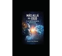 Mas alla del Ego y la Inteligencia Artificial: Despertando a una Nueva Conciencia
