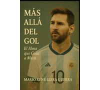 Más Allá del Gol: El Alma que Guía a Messi