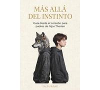 Más allá del instinto: Guía desde el corazón para padres de hijos Therian