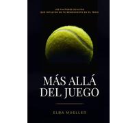 MÁS ALLÁ DEL JUEGO: Los factores ocultos que influyen en tu rendimiento en el tenis