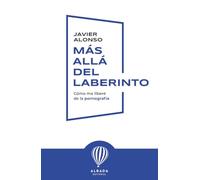 Más allá del laberinto: Cómo me liberé de la pornografía