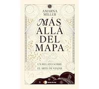 Más allá del mapa: Un relato sobre el arte de viajar (Voces de hoy)