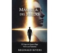 Más Allá del Miedo: El Viaje de Quien Elige Vivir con Valentía