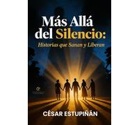 MÁS ALLÁ DEL SILENCIO: Historias que Sanan y Liberan