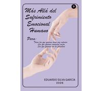 Más Allá del Sufrimiento Emocional Humano: 6 (Más Allá del Crecimiento Personal)