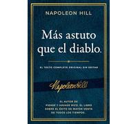 Más Astuto Que El Diablo (Outwitting the Devil(r)): El Texto Completo Original Sin Editar; El Autor de Piense Y Hágase Rico, El Libro Sobre El Éxito ... Publication of the Napoleon Hill Foundation)