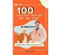 MAS DE 100 CHISTES MALOS DE MI TIO: HISTORIAS DE MI FAMILIA