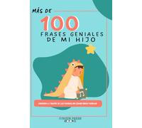 MAS DE 100 FRASES GENIALES DE MI HIJO: HISTORIAS DE MI FAMILIA