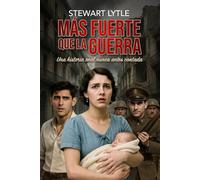 Más fuerte que la Guerra: Una historia real nunca antes contada