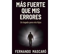 Mas Fuerte Que Mis Errores: Un Legado Para Mis Hijos