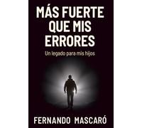Mas Fuerte Que Mis Errores: Un Legado Para Mis Hijos