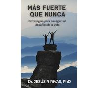 Más fuerte que nunca: Estrategias para navegar los desafíos de la vida