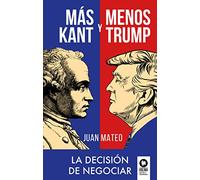 Más Kant y menos Trump: La decisión de negociar
