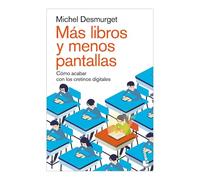 Más Libros Y Menos Pantallas: Cómo Acabar Con Los Cretinos Digitales / Make Them Read!: Cómo Acabar Con Los Cretinos Digitales