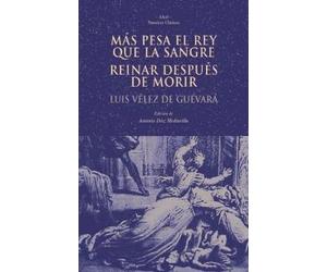 Más pesa el rey que la sangre. Reinar después de morir: 34 (Nuestros clásicos)