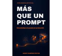 Más que un prompt: Del prototipo a la puesta en producción (Inteligencia Artificial)
