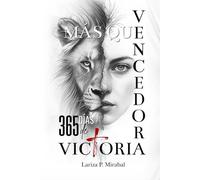 MÁS QUE VENCEDORA. 365 DÍAS DE VICTORIA: Un Año de Sabiduría, Fe y Fortaleza para vencer cada desafío. Devocional para Mujeres Cristianas en español.