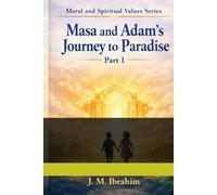 Masa and Adam's Journey to Paradise: A Novel About Hidden Doors and Inner Gardens (The Moral and Spiritual Values Series)