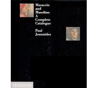 Masaccio and Masolino: A Complete Catalogue