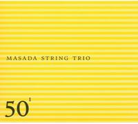 Masada String Trio: 50th Birthday Celebration 1 by Masada String Trio (2004) Audio CD