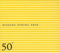Masada String Trio - 50th Birthday Celebration Vol.1