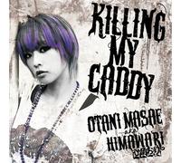 Masae Otani a.K.a.Himawari - Killing My Caddy