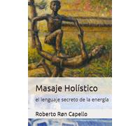 Masaje Holístico: el lenguaje secreto de la energía (OMNIA HOLISTICA (ES))