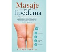 Masaje para el lipedema: Guía completa para masajes suaves, drenaje linfático manual, compresión, movimiento y autocuidado para el alivio del lipedema