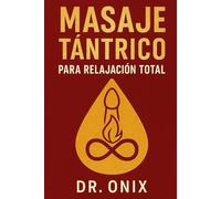 MASAJE TÁNTRICO PARA RELAJACIÓN TOTAL: Cómo liberar el estrés físico y emocional en SOLO 15 minutos con un masaje tántrico basado en la conexión de ... ¡SIN necesidad de largas sesiones de me: 6