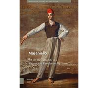Masaniello: The Life and Afterlife of a Neapolitan Revolutionary (Renaissance History, Art and Culture)