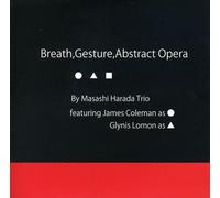 Masashi Harada Trio - Breath, Gesture, Abstract Opera