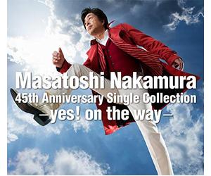 Masatoshi Nakamura 45th Anniversary Single Collection〜yes！on the way〜【通常盤】