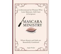 Mascara Ministry: A Devotional for Women Who Love Skincare, Self-Care & Scripture