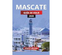 MASCATE GUÍA DE VIAJE 2026: Descubra la capital de Omán con consejos de expertos sobre playas, zocos, safaris por el desierto y excursiones de un día