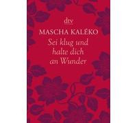 Mascha Kaleko Sei klug und halte Dich an Wunder (Paperback)