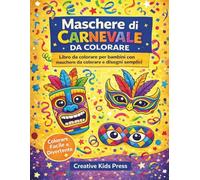 Maschere di Carnevale da Colorare: Libro da colorare per bambini con maschere da colorare e disegni semplici