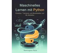 Maschinelles Lernen mit Python: Erstellen, Trainieren und Bereitstellen von ML-Modellen