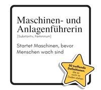 Maschinen- und Anlagenführerin: Startet Maschinen, bevor Menschen wach sind. Das lustige Geschenkbuch für Mann, Frau, Kollege, Freund zu Geburtstag, Weihnachten