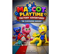 Mascot Playtime Factory Adventures: The Clockwork Nursery
