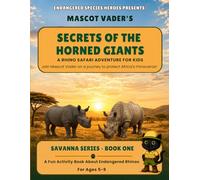 Mascot Vader's African Safari Adventures: Secrets of the Horned Giants: Rhino Activity Book for Kids Ages 5 - 9 (African Safari Adventures with Mascot Vader)
