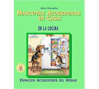 Mascotas Acogedoras en Casa: En la Cocina (Cozy Everyday Home Spaces)