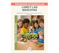 Mascotas con LUMO - Programa Anual | Tercer Trimestre: Consolidación del cuidado responsable de mascotas para fortalecer la empatía, el respeto y el compromiso diario (Aprende con Lumo)